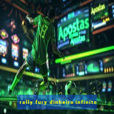 rally fury dinheiro infinito